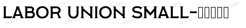 Labor Union Small字体转换